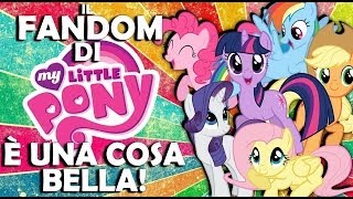 Il Fandom di My Little Pony è una cosa Bella!