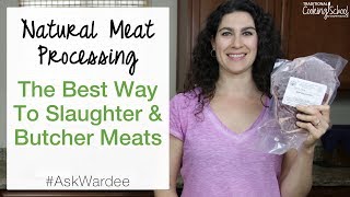 Healthy Meat Processing: The Best Way To Slaughter & Butcher Meats | #AskWardee 084