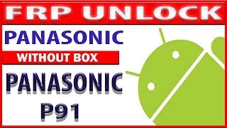 Panasonic P91 FRP Gmail Bypass Google Account Easy Solution