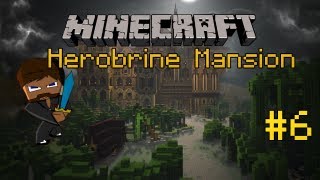 Herobrine's Mansion #6 - We must kill HEROBRINE!!!