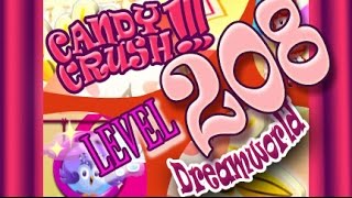 How to beat Candy Crush Saga DREAMWORLD  Level 208 - 2 Stars - No Boosters - 79,160pts