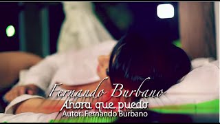 AHORA QUE PUEDO  // FERNANDO BURBANO LO NUEVO 2015