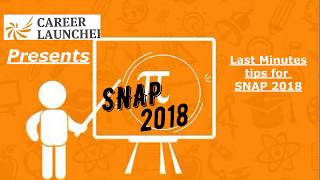 Last Minutes tips for SNAP 2018
