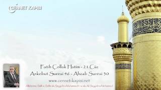 Fatih Çollak Hatim Dinle - 21.Cüz - Ankebût Suresi 46 - Ahzâb Suresi 30 www.cennet-kapisi.net