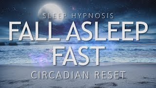Sleep Hypnosis to Fall Asleep Fast | Circadian Reset for Deep Sleep (Sleep Meditation Relaxation)