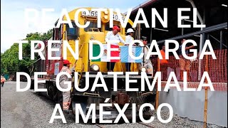 Reactivan el tren de carga en guatemala