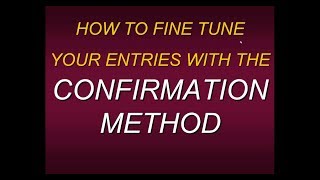 Steven Primo's How To Fine Tune Your Entries With The Confirmation Method