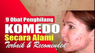 9 Obat Recomended Cara Menghilangkan Komedo Secara Alami dan Medis