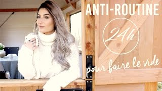 ANTI-ROUTINE: 24h pour ne penser à rien ☁️