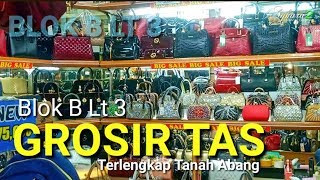 BLOK B LANTAI 3 PUSAT GROSIR TAS & SEPATU TANAH ABANG TERLENGKAP