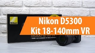 Распаковка фотоаппарата Nikon D5300 Kit 18-140mm VR / Unboxing Nikon D5300 Kit 18-140mm VR