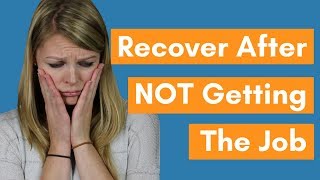 How To Recover After NOT Getting The Job