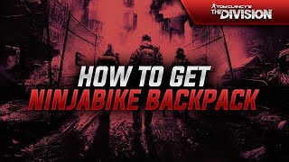 THE DIVISION - UPDATE 1.7 - HOW TO GET "NINJABIKE MESSENGER" EXOTIC BACKPACK! BEST METHODS IN 1.7!