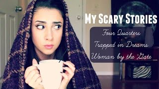 My Scary Stories {Four Quarters, Dreams within Dreams, & Woman by the Gate}