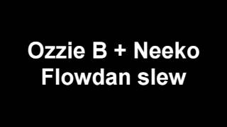 Neeko + Ozzie B - Flowdan slew