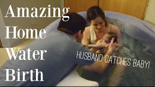How To Home Water Birth - Home Birth Footage