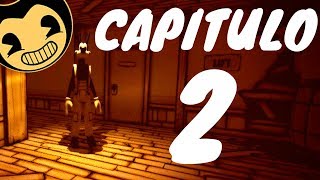 CAPITULO 2 | BENDY AND THE INK MACHINE | Gameplay Español
