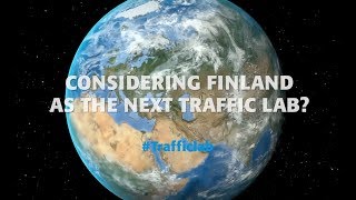 Considering Finland as The Next Traffic Lab?