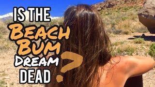 Beach Bum Life Is Lost!? Why Aren’t We Camping on the Beach !