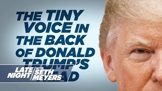 The Tiny Voice in the Back of Donald Trump's Head: Week of January 22