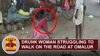 Drunk Woman struggling to walk on the Road at Omalur | Thanthi TV