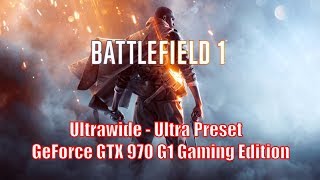 Battlefield 1 Ultra - GTX 970 G1 Gaming Edition - i7-2600 - Benchmark