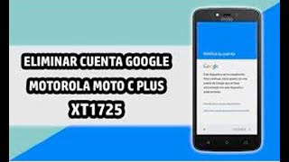 QUITAR O ELIMINAR CUENTA GOOGLE MOTO C PLUS XT1725 FRP MOTO C PLUS TODAS LAS REFERENCIAS 2019