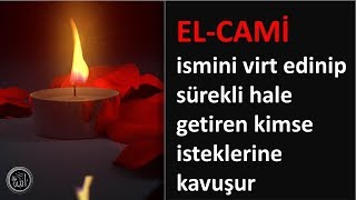 EL CAMİ ismini virt edinip sürekli hale getiren kimse isteklerine kavuşur