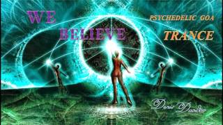 New BEST Progressive PsyTrance MIX 2017 - We Believe [Лучший прогрессив Psy транс]