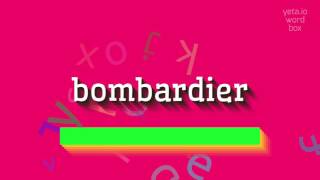 How to say "bombardier"! (High Quality Voices)