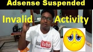 Adsense Suspended  due to Invalid Activity !! What is the Solution ?