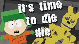 It's Time To Die (FNAF) In South Park