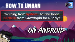 How To Unban On Android (GROWTOPİA - UNBAN ON ANDROID)
