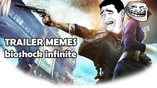 TRAILER MEMES (Bioshock Infinite)