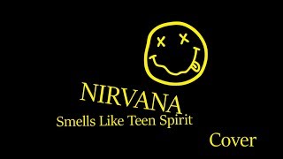 Nirvana - Smells Like Teen Spirit (Cover)
