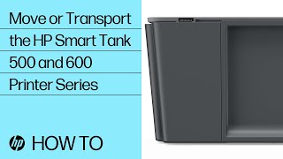 How to Move or Transport the HP Smart Tank 500 and 600 Printer Series | HP Smart Tank | HP