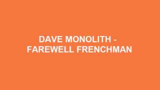 Dave Monolith - Farewell Frenchman