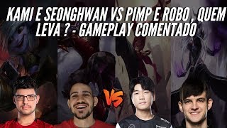KAMI E SEONGHWAN VS PIMP E ROBO , QUEM LEVA ? -GAMEPLAY COMENTADA