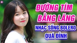 Đường Tím Bằng Lăng, Hỏi Anhn Hỏi Em - LK Nhạc Sống Bolero - Nghe Đi Nghe Lại Cả Ngày Không Chán