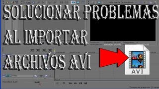 Como abrir/importar videos en formato Avi en sony vegas [2018]
