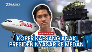 Gini Jadinya Kalau Koper Anak Presiden Jokowi Nyasar, Sindiran Kaesang Pangarep Makasih Batik Air