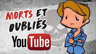 Les YOUTUBEURS OUBLIÉS ou MORTS (▀̿ ̿Ĺ̯̿̿▀̿ )