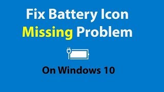 How to fix a battery icon disappeared on windows 10 in 2018