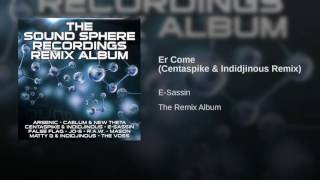 E-Sassin - 'Er Come (Centaspike & Indidjinous Remix)