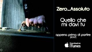 Zero Assoluto - Quello che mi davi tu - Appena prima di partire (2007)