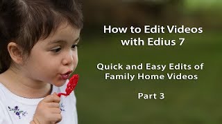 How to Edit Videos with Edius 7- Lesson 20: How to Edit Home Videos with Edius - Part 3