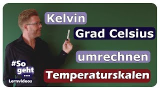 Kelvin und Grad Celsius - Temperaturskalen - einfach und anschaulich erklärt