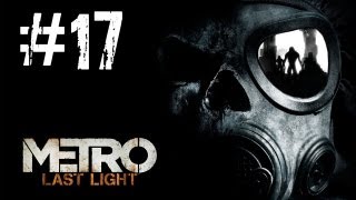Metro Last Light Gameplay Walkthrough - Part 17 Undercity [PC] (HD)