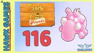 Candy Crush Friends ? Saga Level 116 (Mammoth mode) - 3 Stars Walkthrough, No Boosters