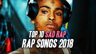 Top 10 Sad Rap Songs 2018 (XXXTENTACION, Lil Peep & more)
